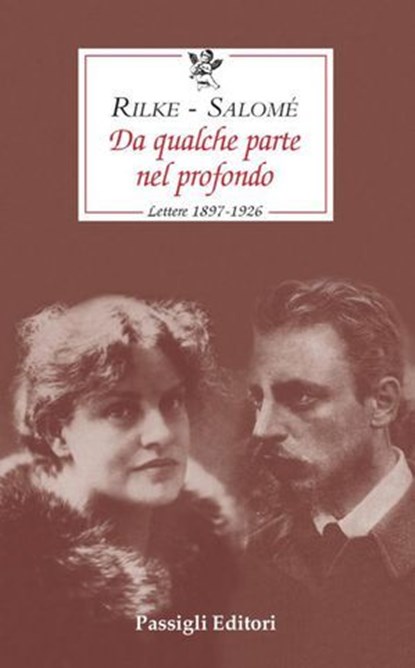 Da qualche parte nel profondo. Lettere 1897-1926, Rainer Maria Rilke ; Lou Andreas Salomé - Ebook - 9788836821822
