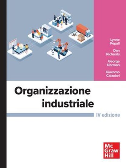 Organizzazione industriale 4/ed, Lynne Pepall ; Dan Richards ; George Norman ; Giacomo Calzolari - Ebook - 9788838622571