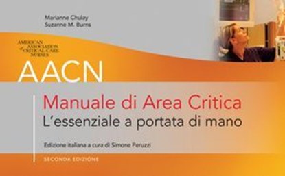 AACN - Manuale di Area Critica. L'essenziale a portata di mano 2/ed, Marianne Chulay - Ebook - 9788838691416