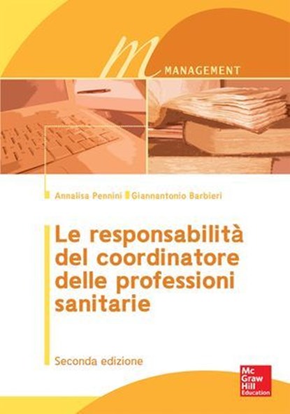 Le responsabilità del coordinatore delle professioni sanitarie 2/ed, Annalisa Pennini ; Giannatonio Barbieri - Ebook - 9788838694134