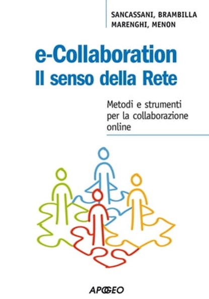 E-collaboration. Il senso della rete, Susanna Sancassani ; Federica Brambilla ; Paolo Marenghi ; Stefano Menon - Ebook - 9788838788673
