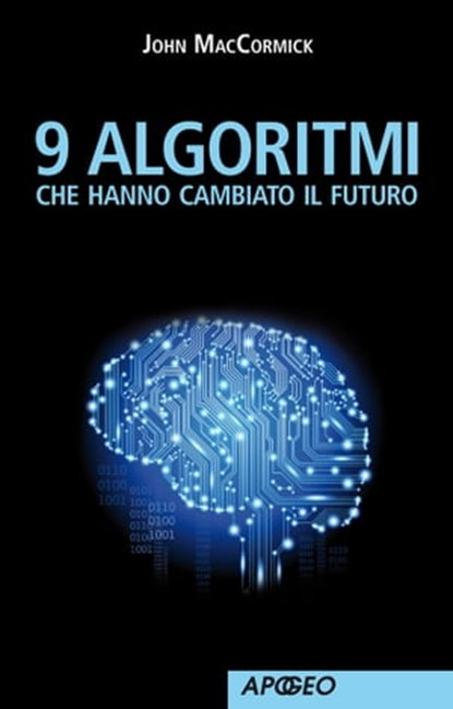 9 algoritmi che hanno cambiato il futuro, John MacCormick - Ebook - 9788838788833