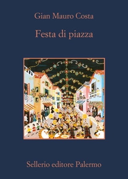 Festa di piazza, Gian Mauro Costa - Ebook - 9788838927966