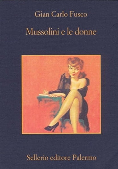 Mussolini e le donne, Gian Carlo Fusco ; Beppe Benvenuto - Ebook - 9788838929298