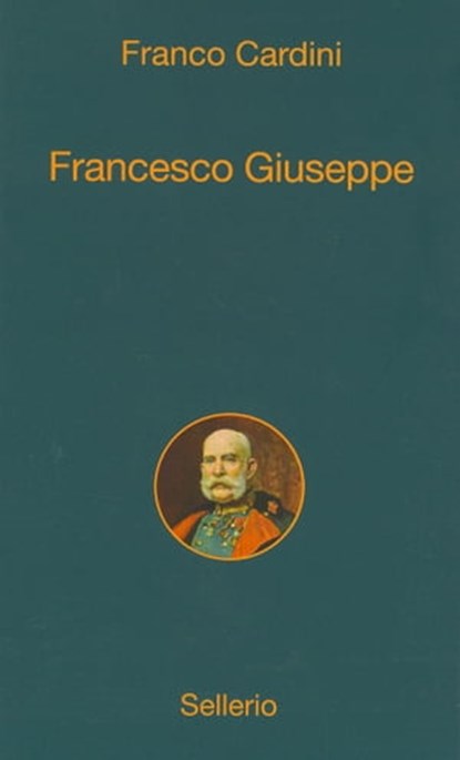 Francesco Giuseppe, Franco Cardini ; Sergio Valzania - Ebook - 9788838929717