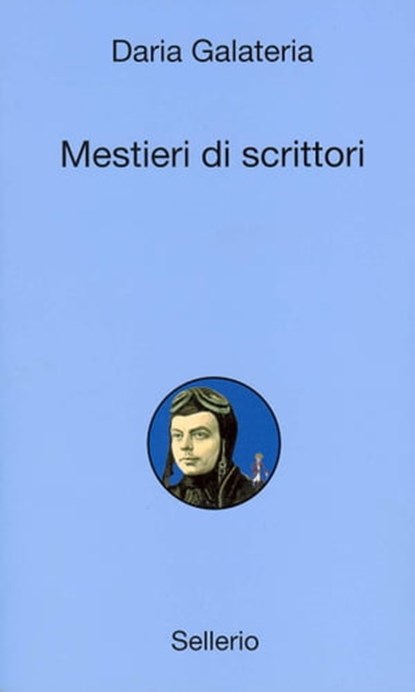 Mestieri di scrittori, Daria Galateria ; Sergio Valzania - Ebook - 9788838929915