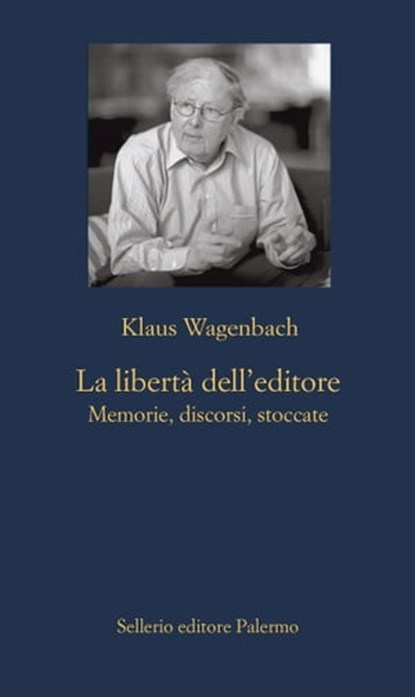La libertà dell'editore, Klaus Wagenbach - Ebook - 9788838930911