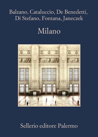 Milano, Marco Balzano ; Francesco M. Cataluccio ; Neige De Benedetti ; Paolo Di Stefano ; Giorgio Fontana ; Helena Janeczek - Ebook - 9788838933349