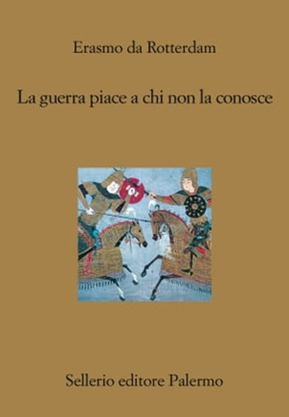 La guerra piace a chi non la conosce, Erasmo da Rotterdam - Ebook - 9788838934353