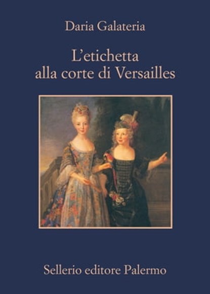 L'etichetta alla corte di Versailles, Daria Galateria - Ebook - 9788838935077