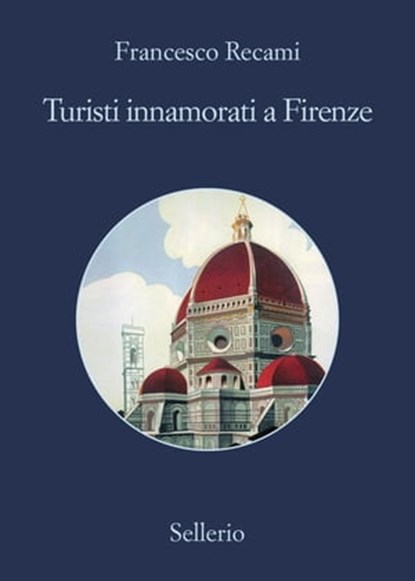 Turisti innamorati a Firenze, Francesco Recami - Ebook - 9788838936494