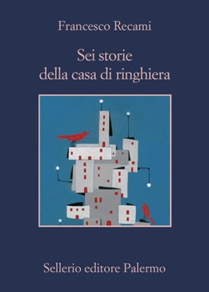 Sei storie della casa di ringhiera, Francesco Recami - Ebook - 9788838936746