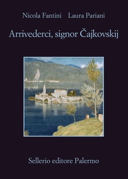 Arrivederci, signor Čajkovskij, Nicola Fantini ; Laura Pariani - Ebook - 9788838939631