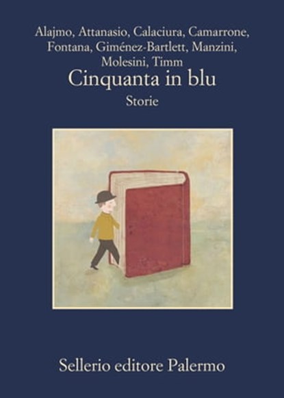 Cinquanta in blu, Roberto Alajmo ; Maria Attanasio ; Giosuè Calaciura ; Davide Camarrone ; Giorgio Fontana ; Alicia Giménez-Bartlett ; Antonio Manzini ; Andrea Molesini ; Uwe Timm - Ebook - 9788838940040