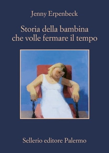 Storia della bambina che volle fermare il tempo, Jenny Erpenbeck - Ebook - 9788838940729