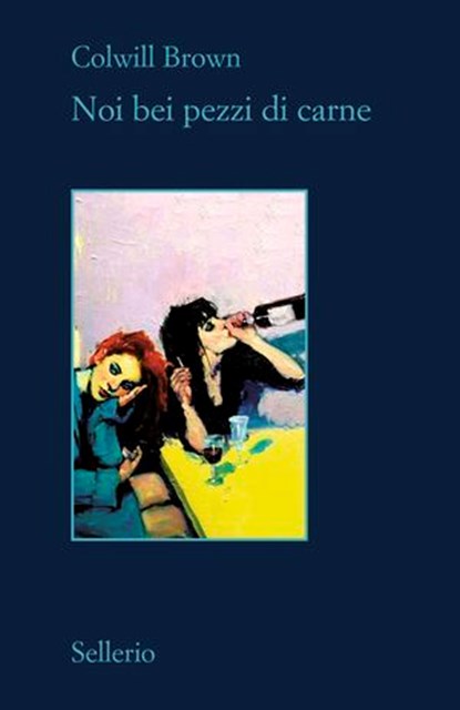 Noi bei pezzi di carne, Colwill Brown - Ebook - 9788838948329