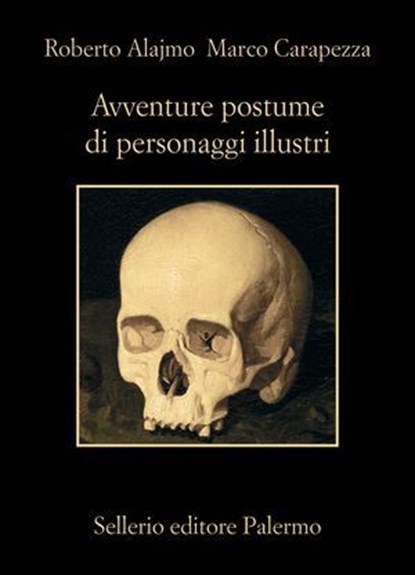 Avventure postume di personaggi illustri, Roberto Alajmo ; Marco Carapezza - Ebook - 9788838949586