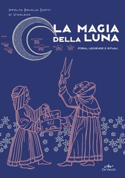 La magia della Luna, Ippolita Douglas Scotti di Vigoleno - Ebook - 9788841221419