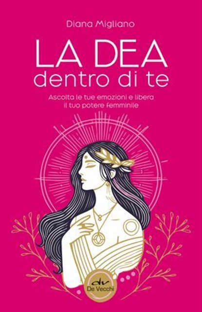 La dea dentro di te, Diana Migliano - Ebook - 9788841238608