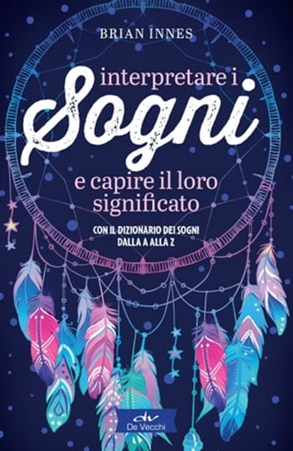 Interpretare i sogni e capire il loro significato, Brian Innes - Ebook - 9788841239902