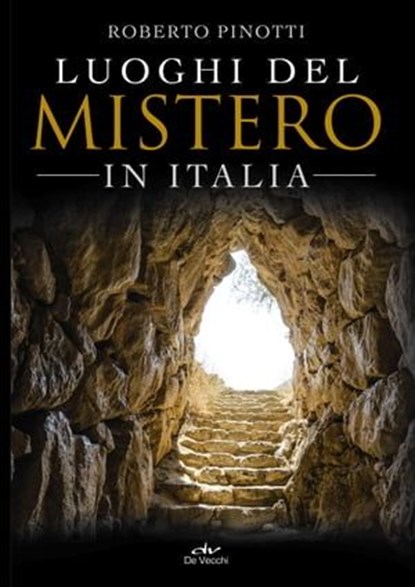 Luoghi del mistero in Italia, Roberto Pinotti - Ebook - 9788841252840