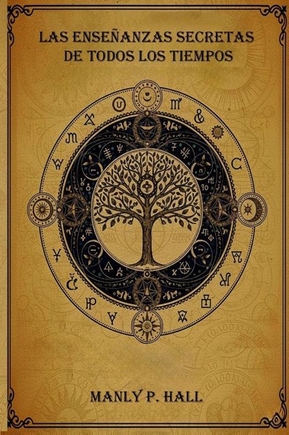 Las Enseñanzas Secretas de Todos los Tiempos, Manly P. Hall - Paperback - 9788841957066