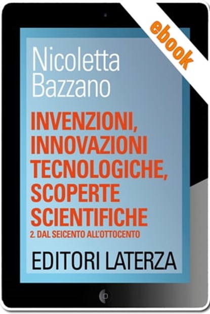 Invenzioni, innovazioni tecnologiche, scoperte scientifiche, Nicoletta Bazzano - Ebook - 9788842113454
