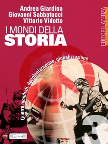 I mondi della Storia. vol. 3. Guerre mondiali, decolonizzazione, globalizzazione, Andrea Giardina ; Giovanni Sabbatucci ; Vittorio Vidotto - Ebook - 9788842113492