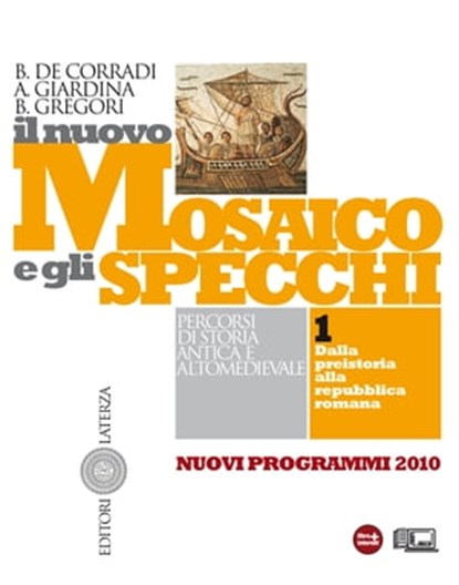 Il nuovo Mosaico e gli specchi. vol. 1. Dalla preistoria alla repubblica romana, Barbara Gregori ; Andrea Giardina ; Bruno De Corradi - Ebook - 9788842113935