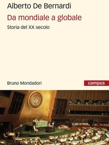 Da mondiale a globale. Storia del XX secolo, Alberto De Bernardi - Ebook - 9788842426257