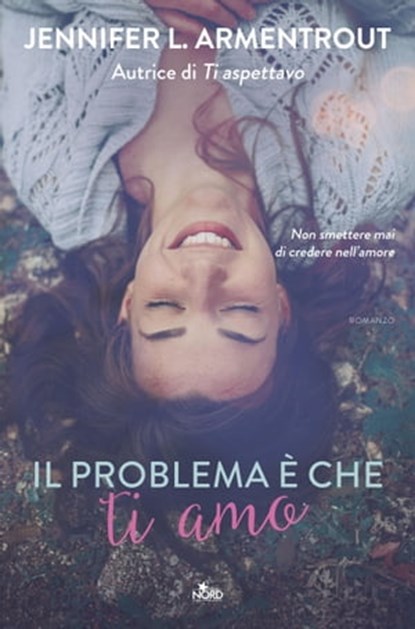 Il problema è che ti amo, Jennifer L. Armentrout ; J. Lynn - Ebook - 9788842928812