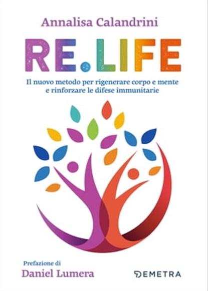 Re.Life, Annalisa Calandrini ; Daniel Lumera - Ebook - 9788844076993