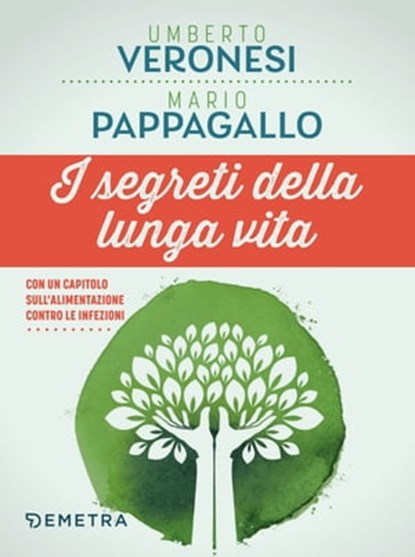 I segreti della lunga vita, Umberto Veronesi ; Mario Pappagallo - Ebook - 9788844078676
