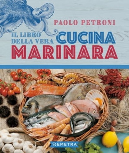 Il libro della vera cucina marinara, Paolo Petroni - Ebook - 9788844079086