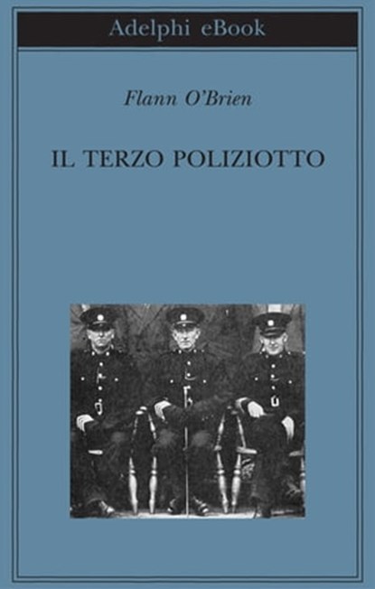 Il terzo poliziotto, Flann O'Brien - Ebook - 9788845971143