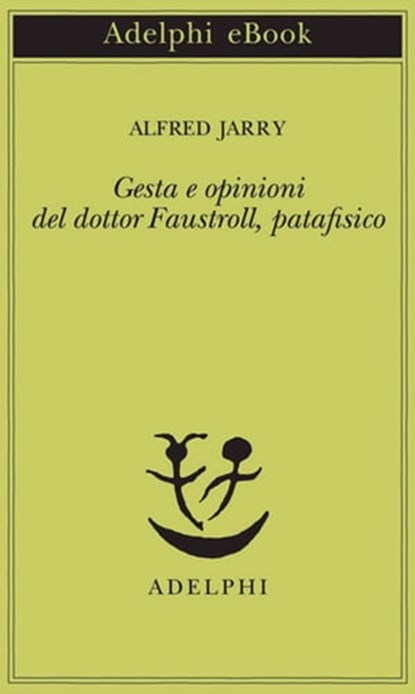 Gesta e opinioni del dottor Faustroll, patafisico, Alfred Jarry - Ebook - 9788845971891