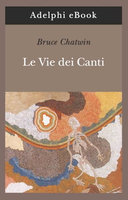 Le Vie dei Canti, Bruce Chatwin - Ebook - 9788845972065