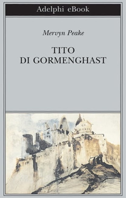 Tito di Gormenghast, Mervyn Peake - Ebook - 9788845972782