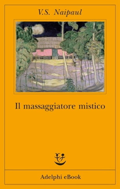 Il massaggiatore mistico, V.S. Naipaul - Ebook - 9788845973703