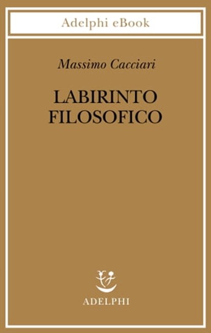 Labirinto filosofico, Massimo Cacciari - Ebook - 9788845973727