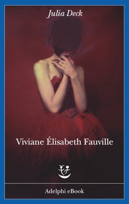 Viviane Élisabeth Fauville, Julia Deck - Ebook - 9788845974007
