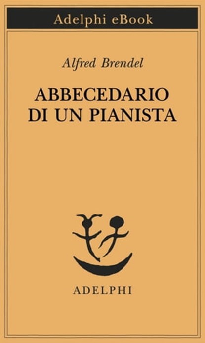 Abbecedario di un pianista, Alfred Brendel - Ebook - 9788845974021