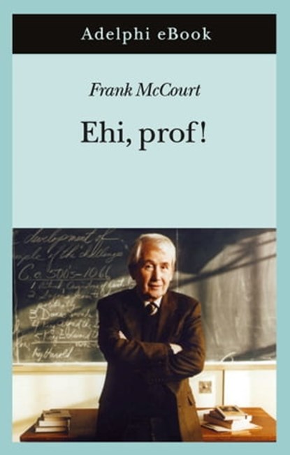 Ehi, prof!, Frank McCourt - Ebook - 9788845974076