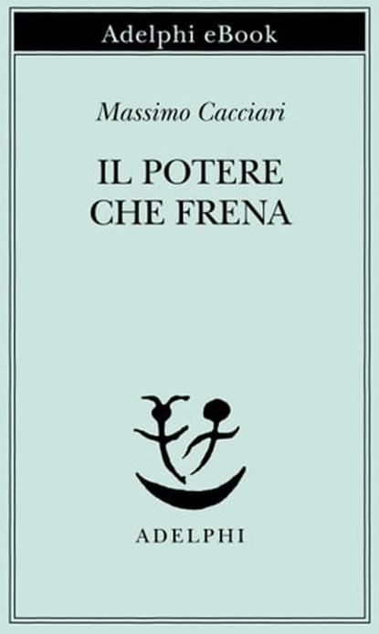 Il potere che frena, Massimo Cacciari - Ebook - 9788845974465