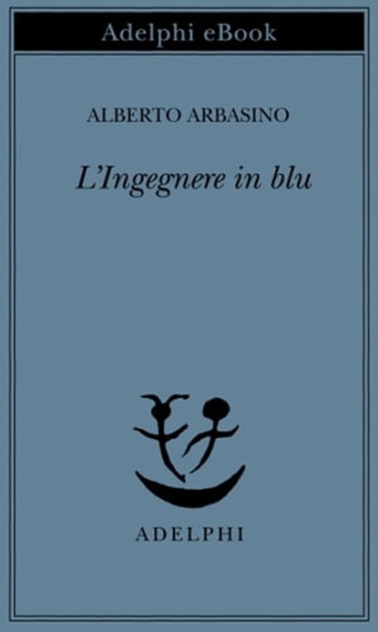 L'Ingegnere in blu, Alberto Arbasino - Ebook - 9788845974649