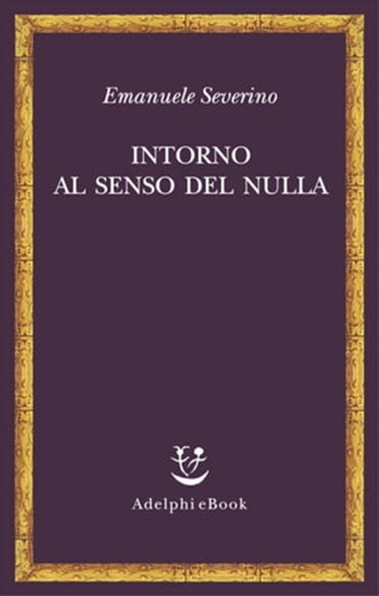 Intorno al senso del nulla, Emanuele Severino - Ebook - 9788845974656