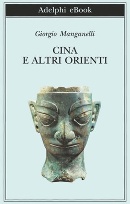 Cina e altri Orienti, Giorgio Manganelli - Ebook - 9788845974663