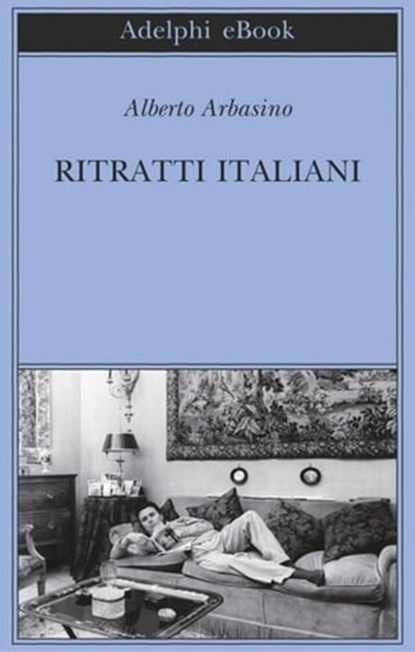 Ritratti italiani, Alberto Arbasino - Ebook - 9788845974793