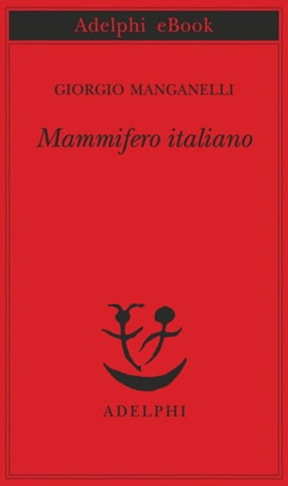 Mammifero italiano, Giorgio Manganelli - Ebook - 9788845974885