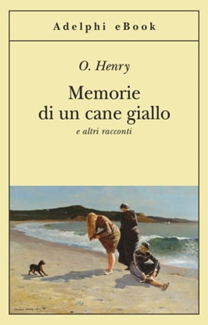 Memorie di un cane giallo, O. Henry - Ebook - 9788845974946